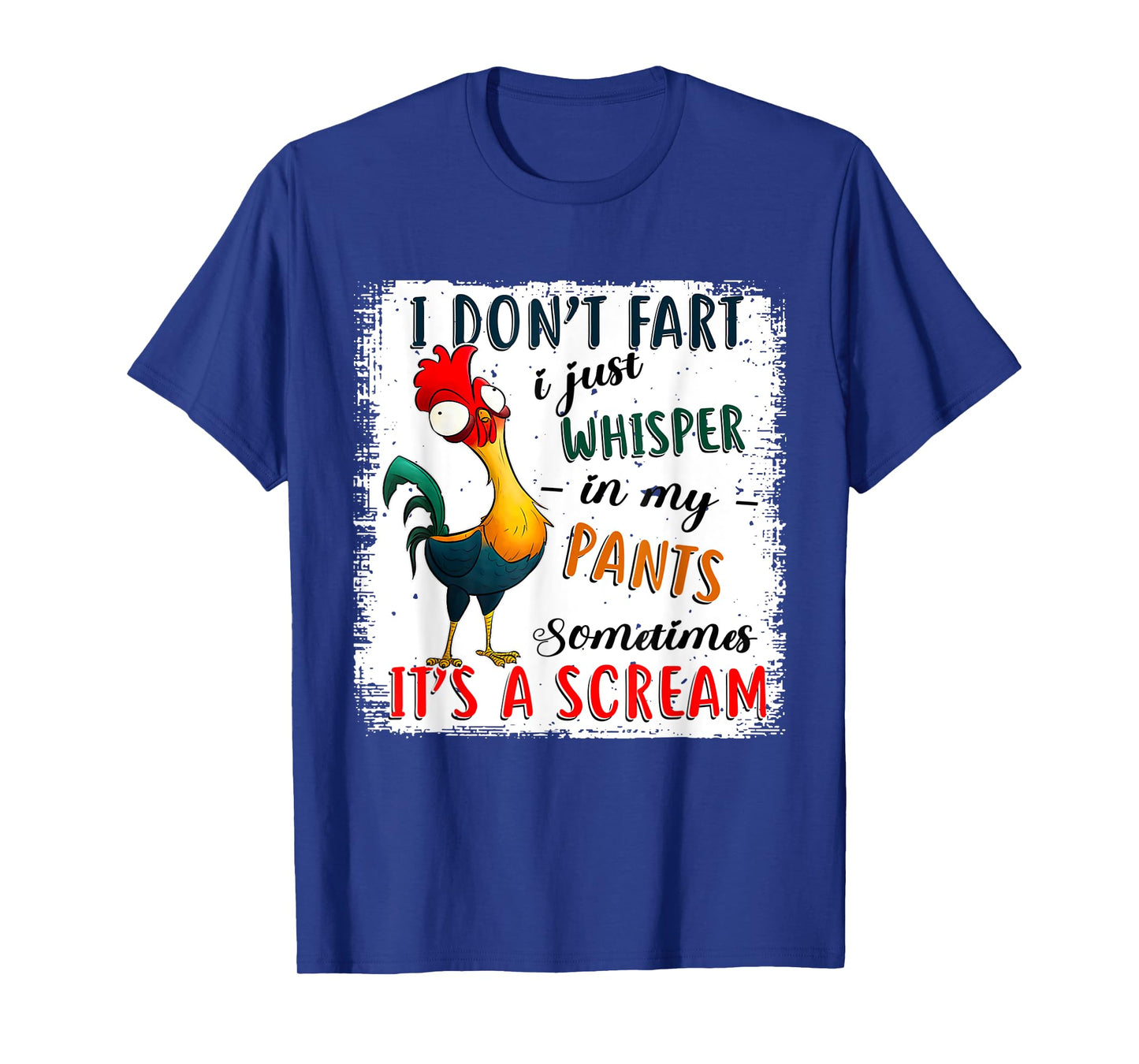 Chicken I Don't Fart I Just Whisper In My Pants Sometimes It T-Shirt
