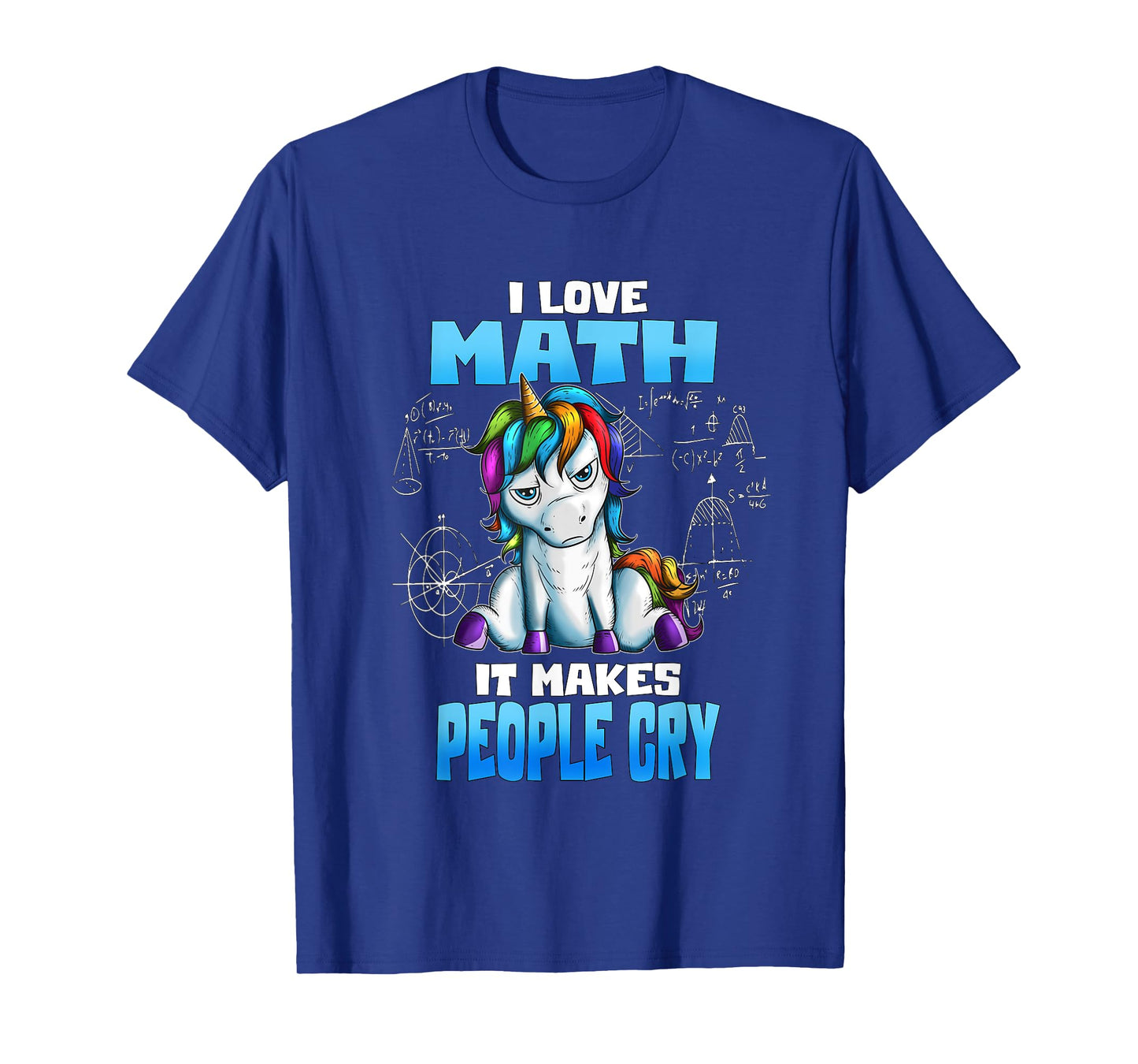 Unicorn Math Lover I Love Math It Makes People Cry T-Shirt