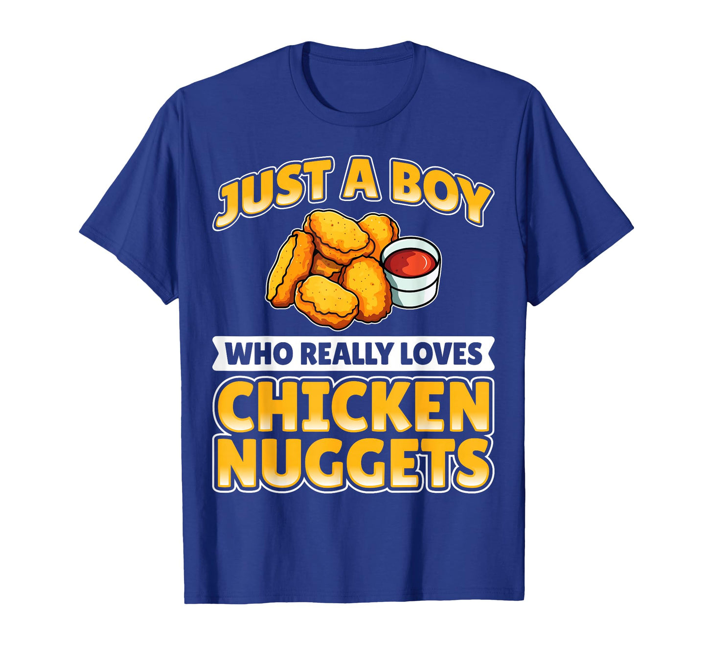 Chicken Nugget - Just a Boy Who Really Loves Chicken Nuggets T-Shirt