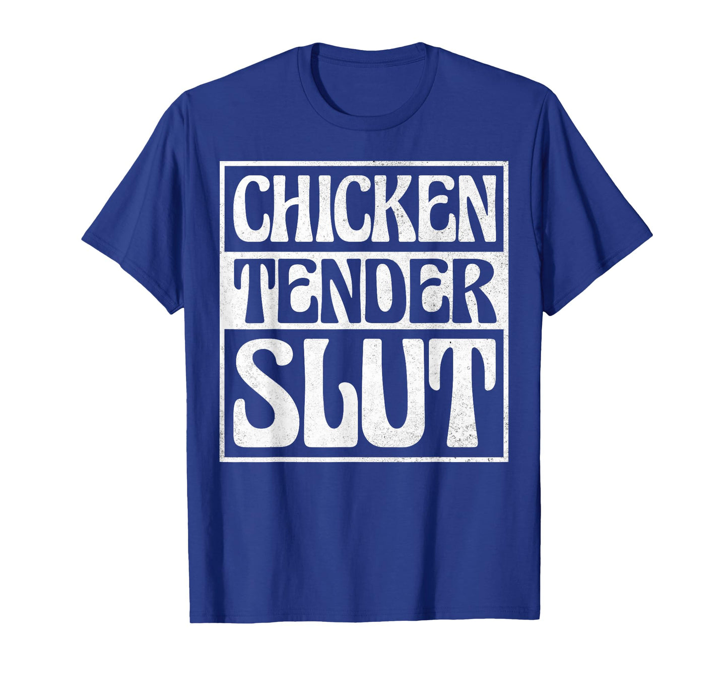Chicken Tender Slut T-Shirt