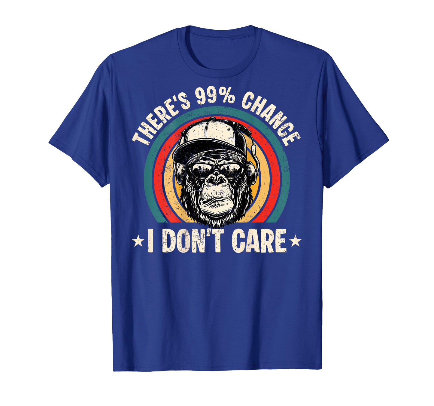 Funny Theres A 99 Percent Chance I Dont Care Bigfoot Humor T-Shirt