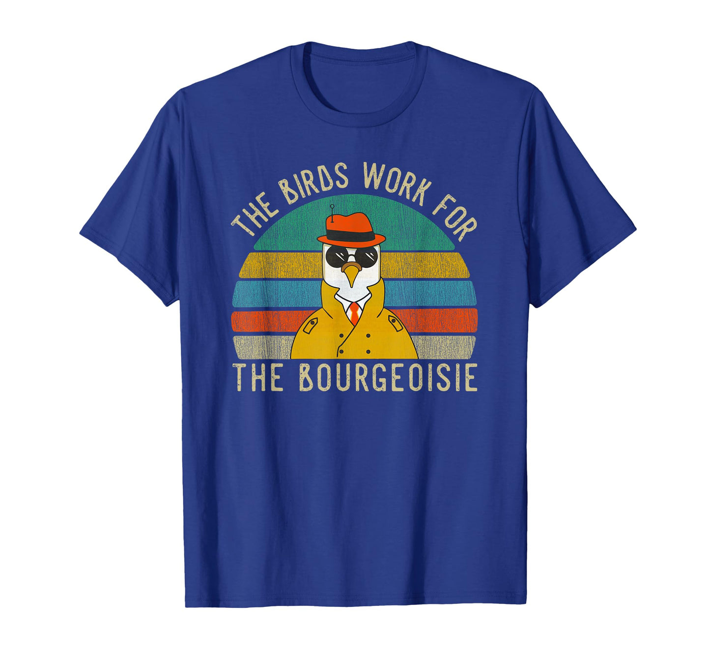 The Birds Work For The Bourgeoisie Vintage Gift Women Men T-Shirt
