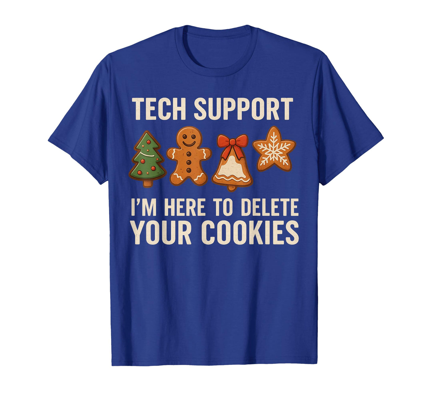 Tech Support I'm Here to Delete Your Cookies Men Funny IT T-Shirt