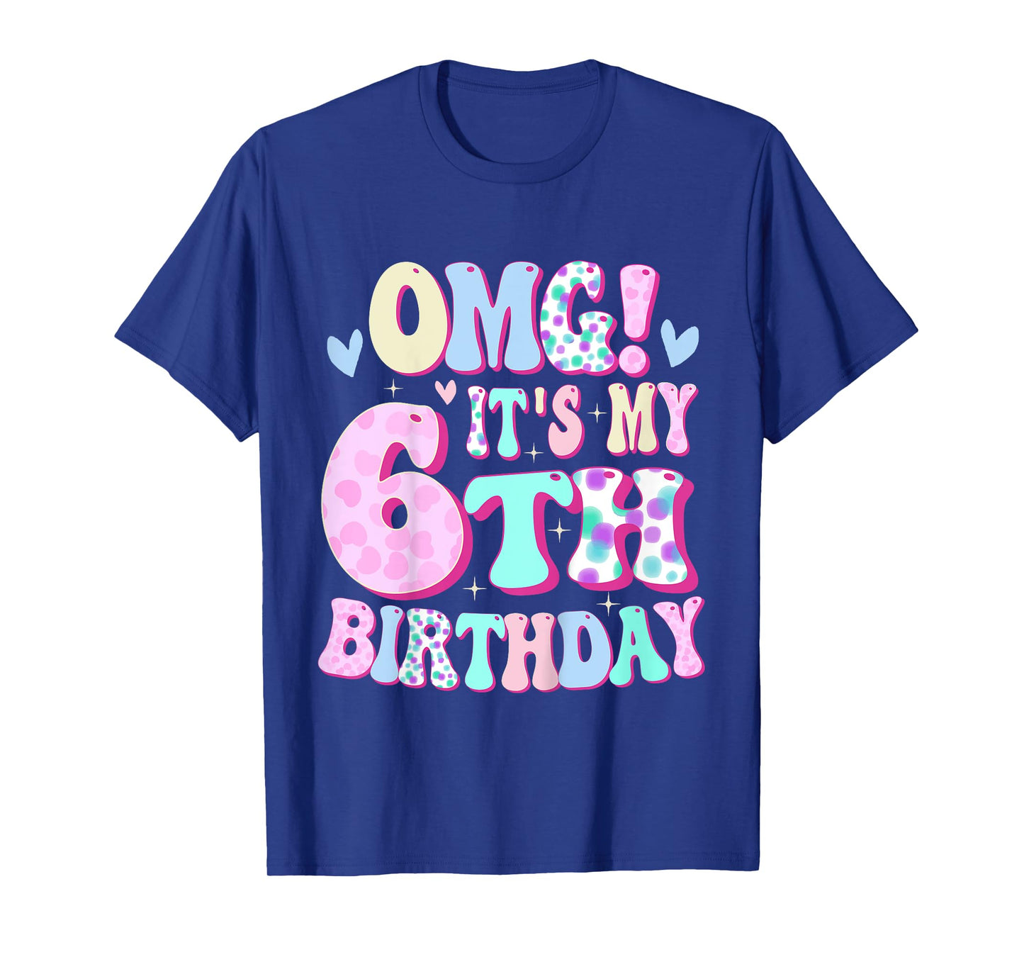 OMG It's My 6th Birthday Girls Gifts Six 6 Year Old Bday T-Shirt