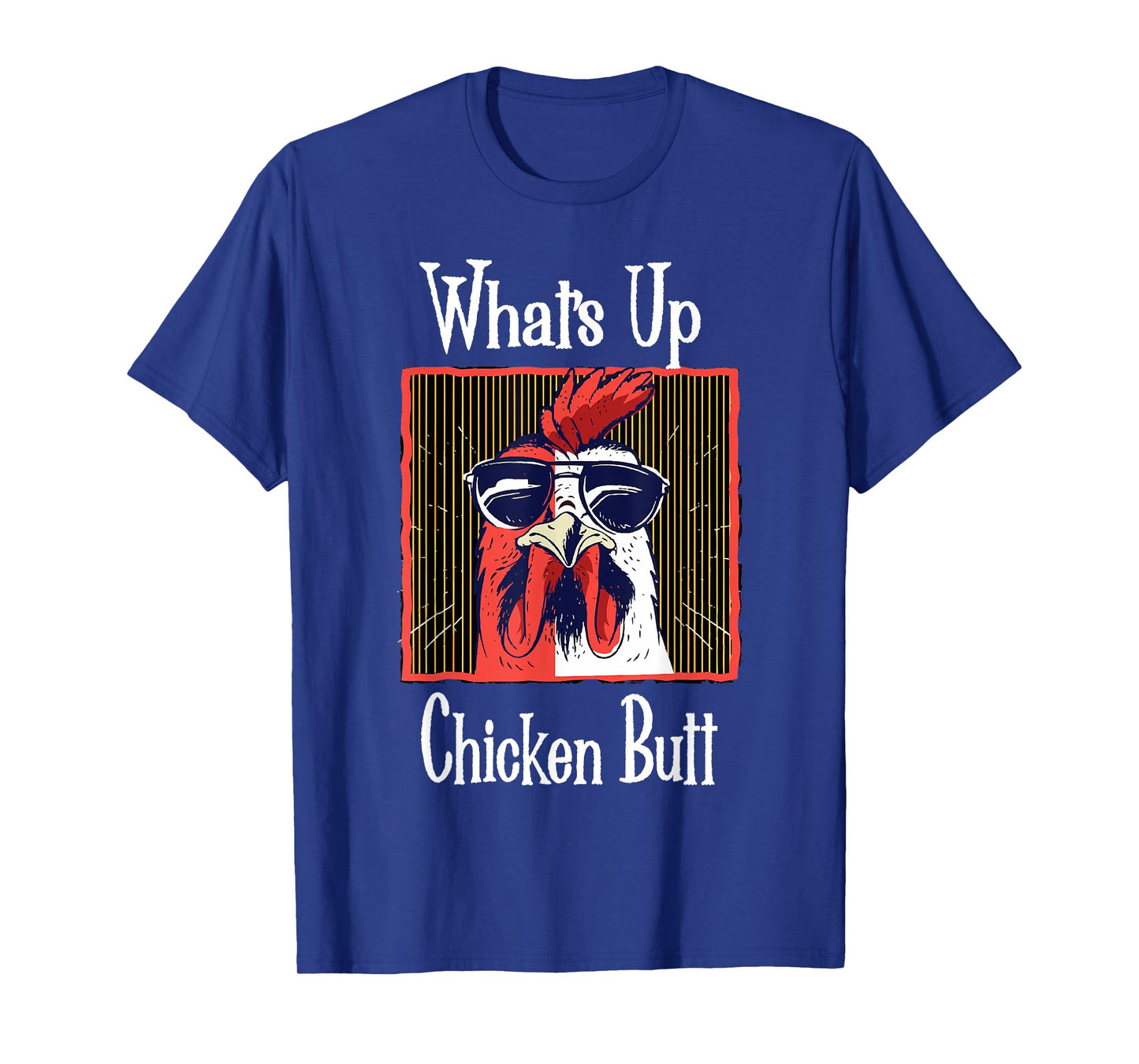 What's Up Chicken Butt Funny Quotes Sayings Joke Word Pun T-Shirt