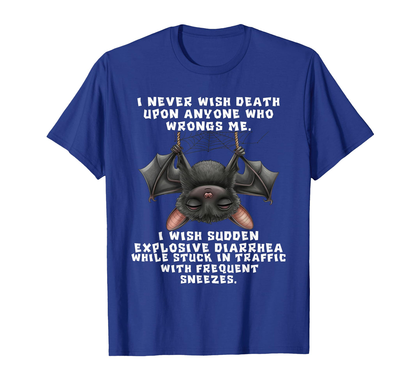 Bat I Never Wish Death Upon Anyone Who Wrongs T-Shirt