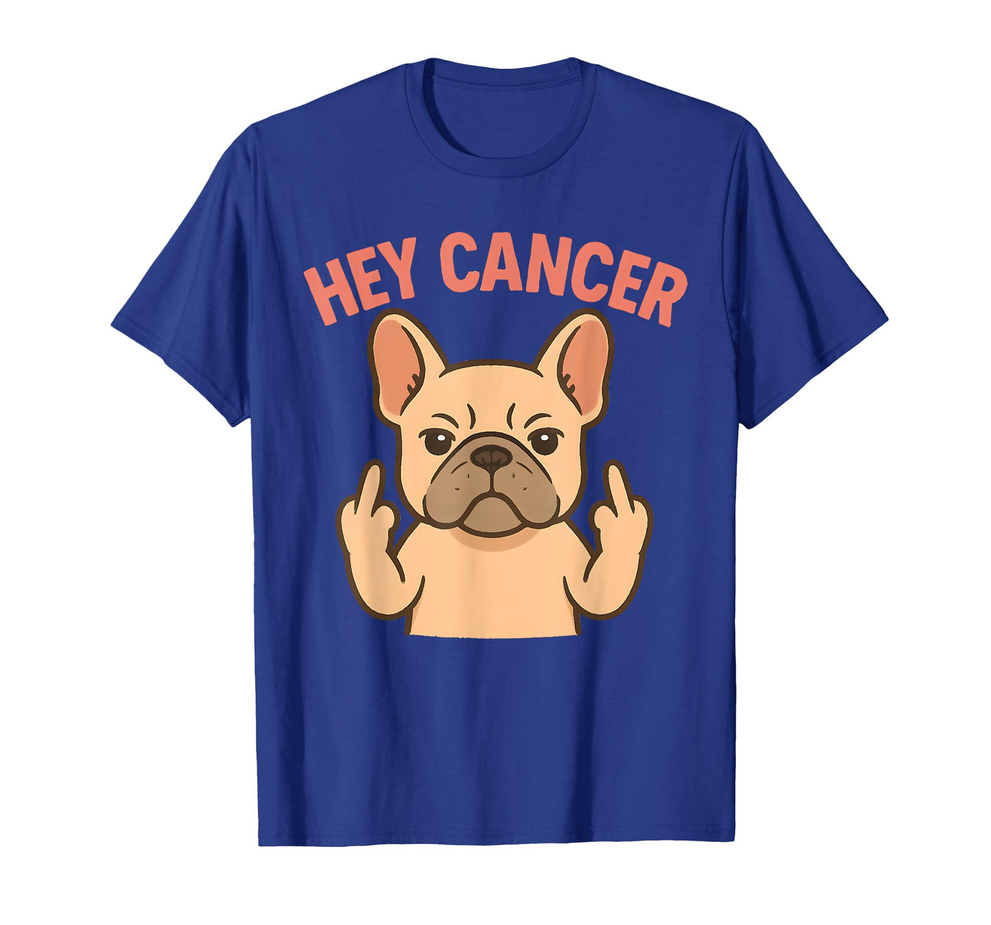 HEY CANCER Funny French Bulldog Cancer Awareness Survivors T-Shirt for Men Women