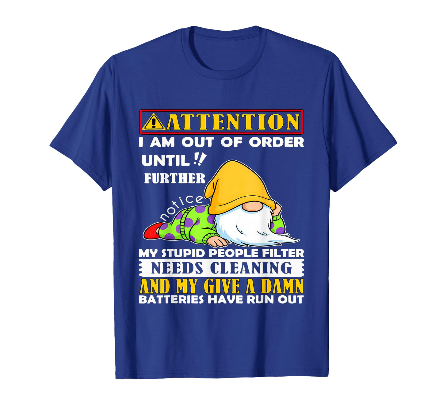 Attention I'm Out of Order Until Further Notice My Stupid T-Shirt