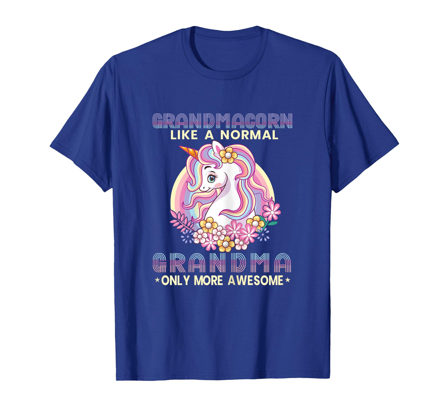 Grandmacorn Like A Normal Grandma Only More Awesome Unicorn T-Shirt