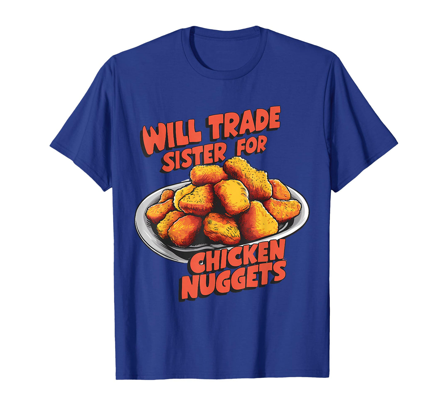 Chicken Nugget Lover Will Trade Sister for Nuggets T-Shirt