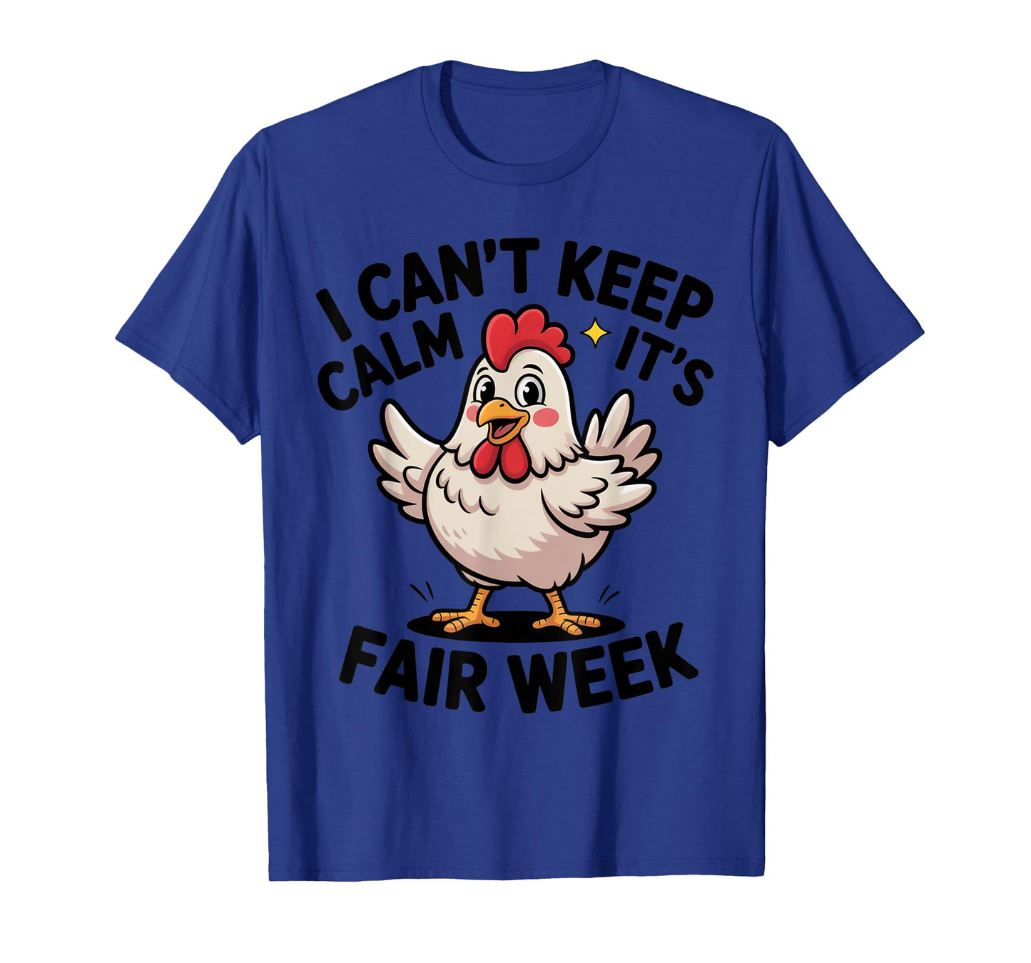 I Can’t Keep Calm It’s Fair Week Funny Chicken Livestock T-Shirt