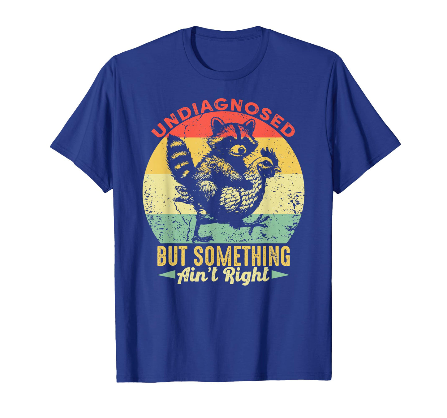 Undiagnosed But Something Ain't Right Funny Raccoon Chicken T-Shirt