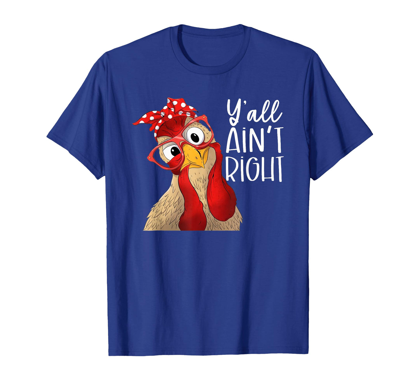 Y'all Ain't Right, Chicken Dealer, Chicken Lover T-Shirt