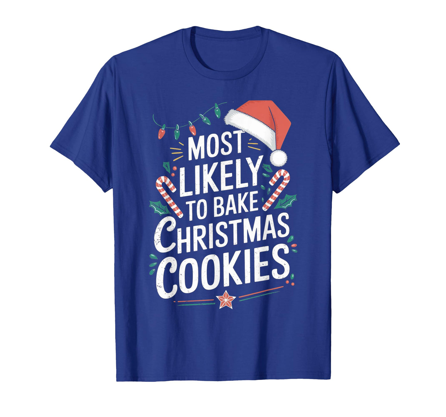 Most likely To Bake Christmas Cookies Christmas Family Gifts T-Shirt