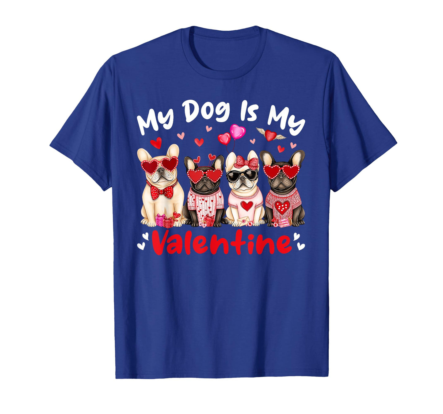 My French Bulldog Dog Is My Valentine Heart Cute Dog Lovers T-Shirt
