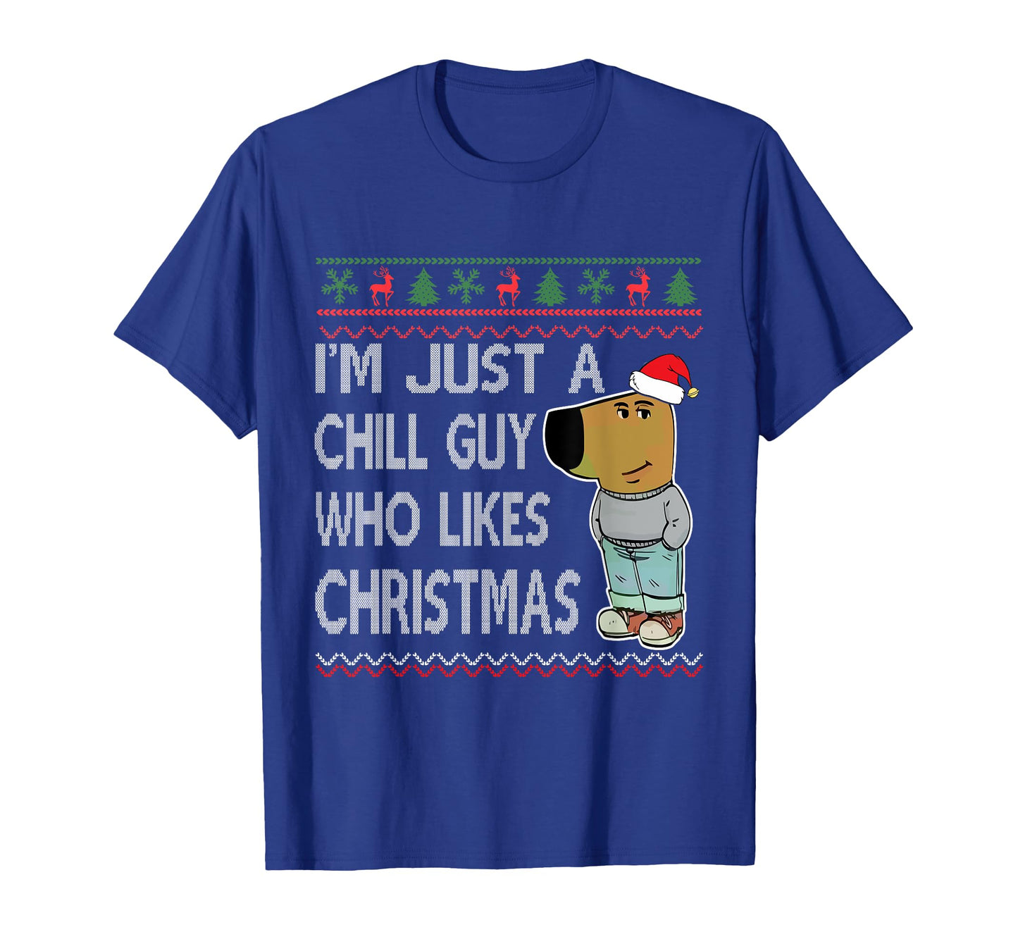 I'm Just a Chill Guy Who Likes Christmas Fun Ugly Sweater T-Shirt