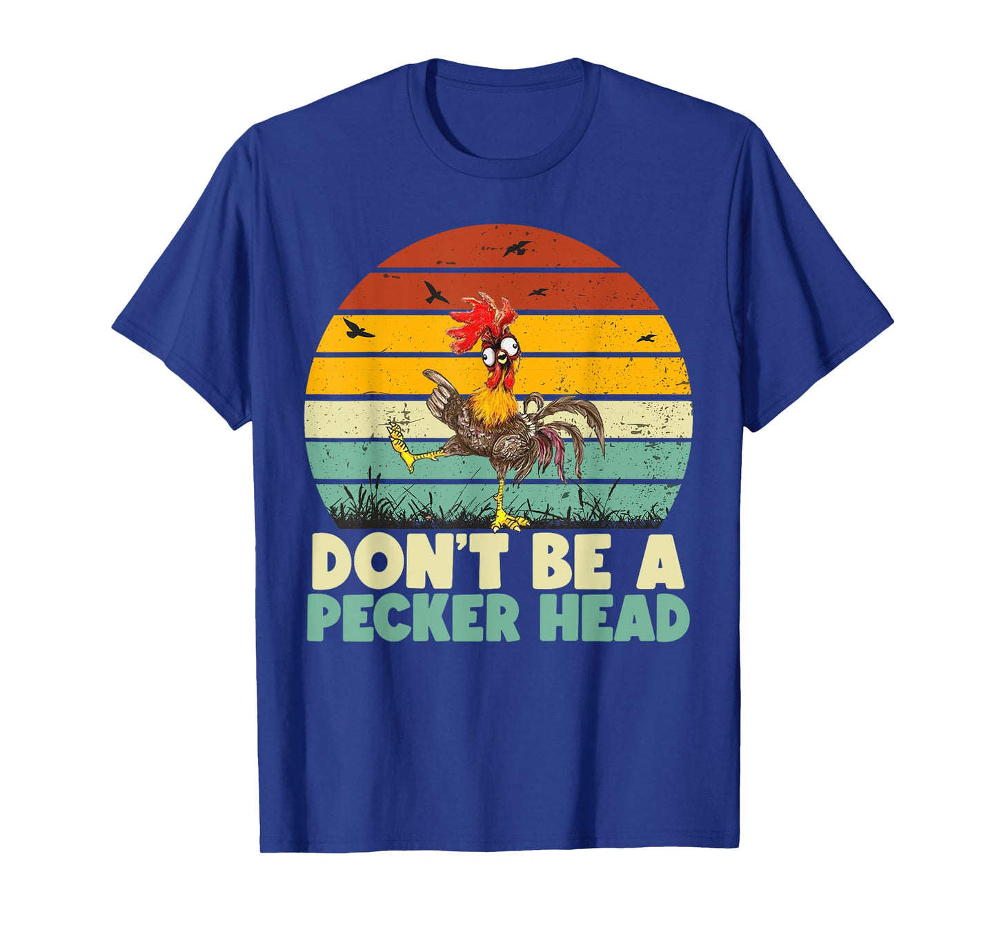Don't Be a Pecker Head Funny Chicken T-Shirt
