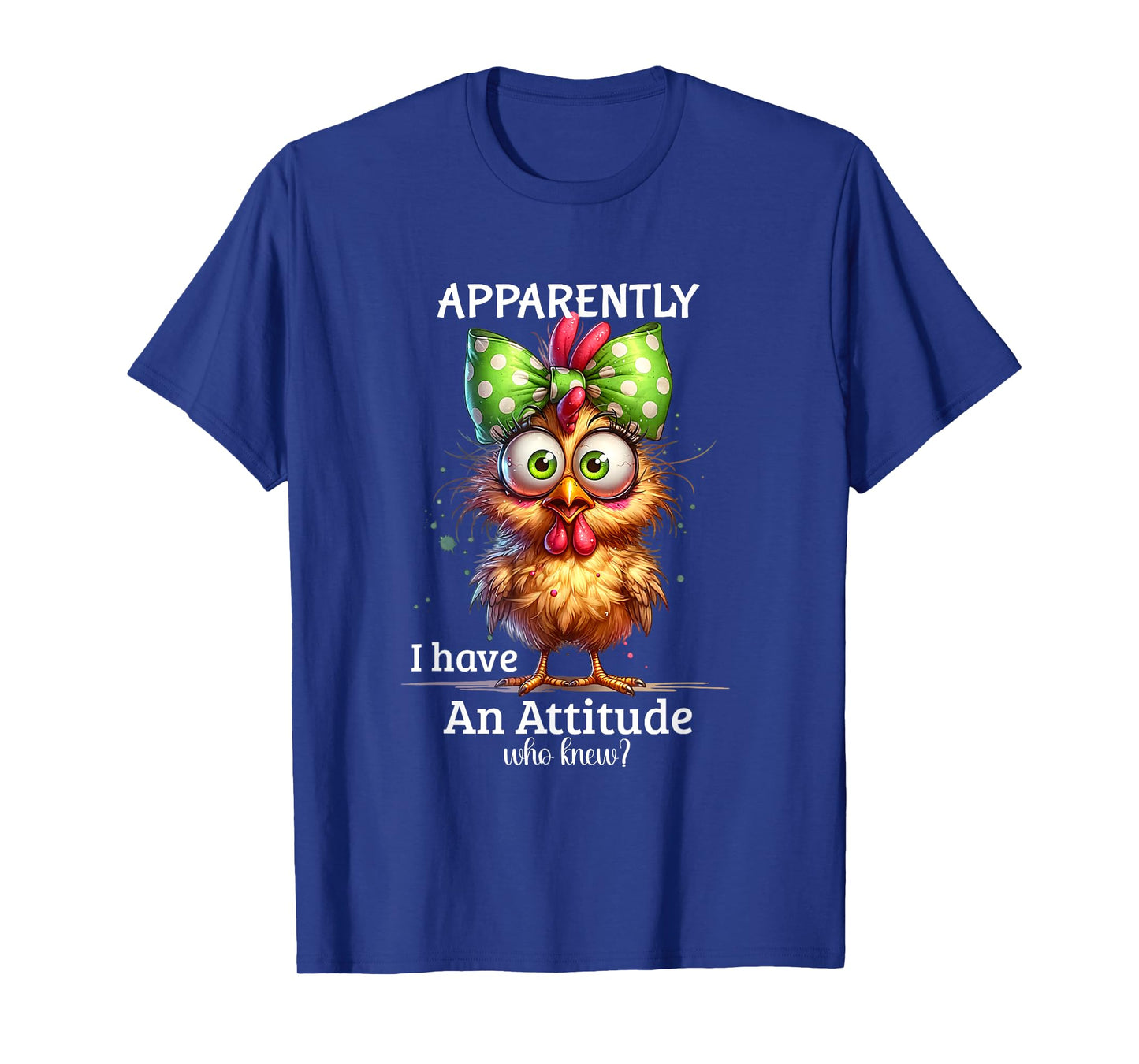 Apparently I Have An Attitude Who Knew Chicken Funny Meme T-Shirt