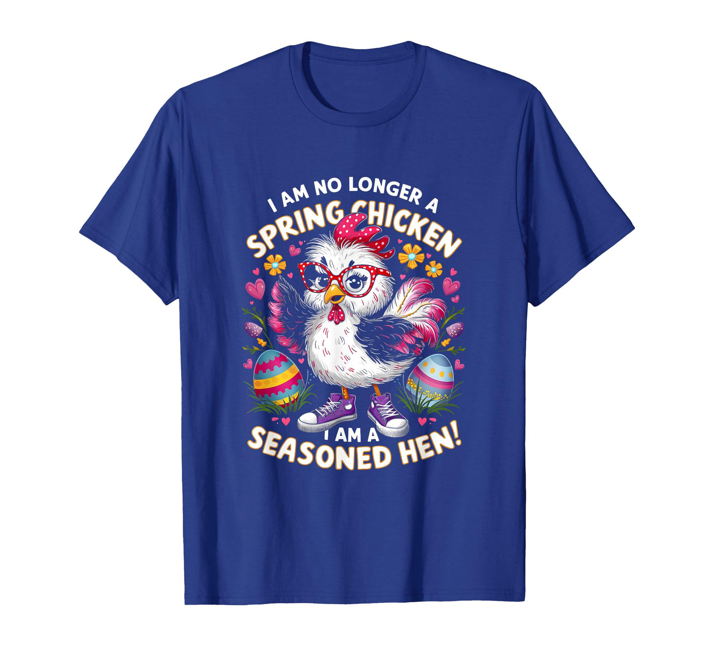 Crazy Chicken Lady Not a Spring Chicken Easter Seasoned Hen T-Shirt