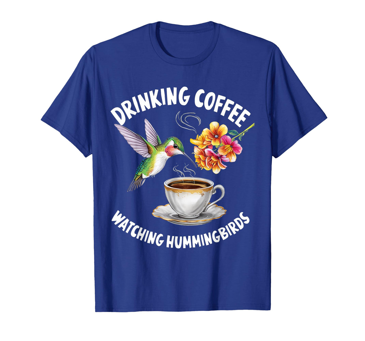 Drinking Coffee Watching Hummingbirds Coffee Bird Lovers T-Shirt