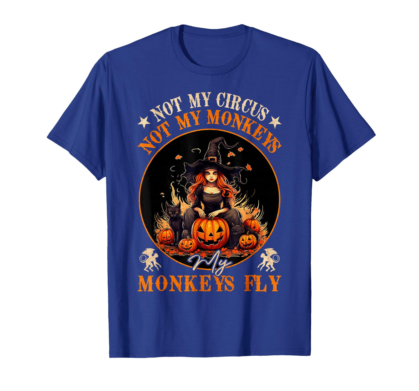 Not My Circus Not My Monkeys My Monkeys Fly Witch Halloween T-Shirt