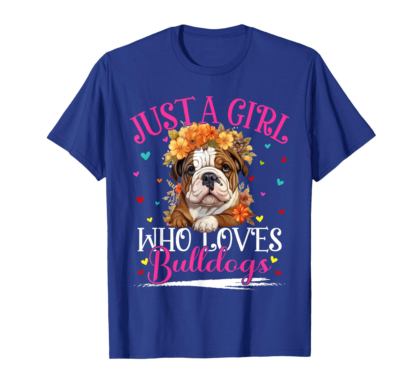 Just A Girl Who Loves Bulldogs Dog For Women Girls T-Shirt