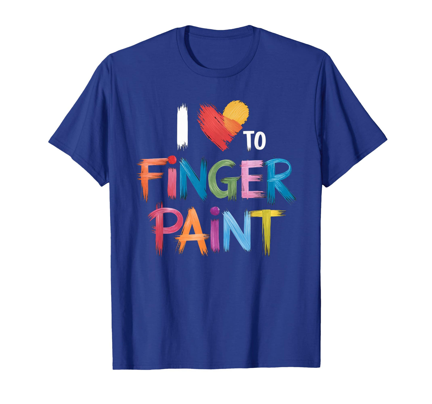 I Heart Love To Finger Paint I'm Paint T-Shirt