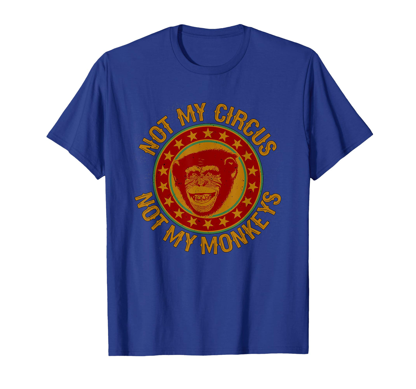 Politically Incorrect, Inc Not My Circus, Not My Monkeys T-Shirt