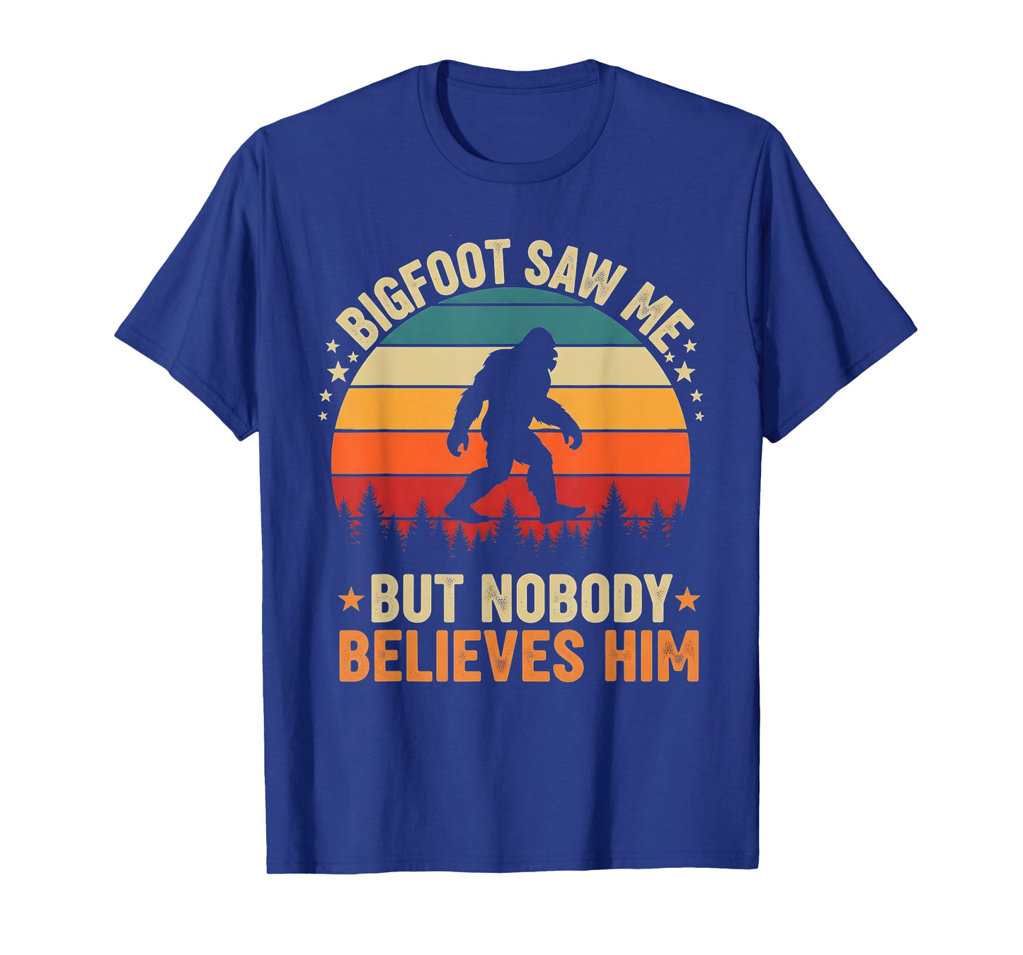 Bigfoot Saw Me Nobody Believes Him Funny Sasquatch Bigfoot T-Shirt
