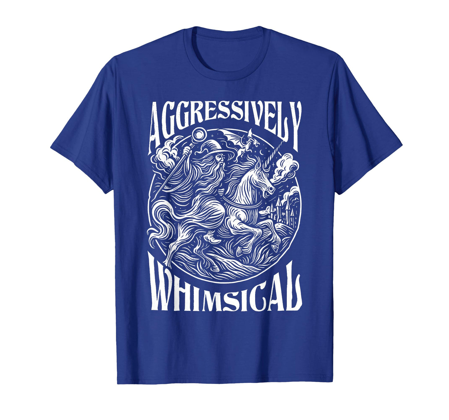 Aggressively Whimsical Unicorn Wizard Epic Fantasy T-Shirt