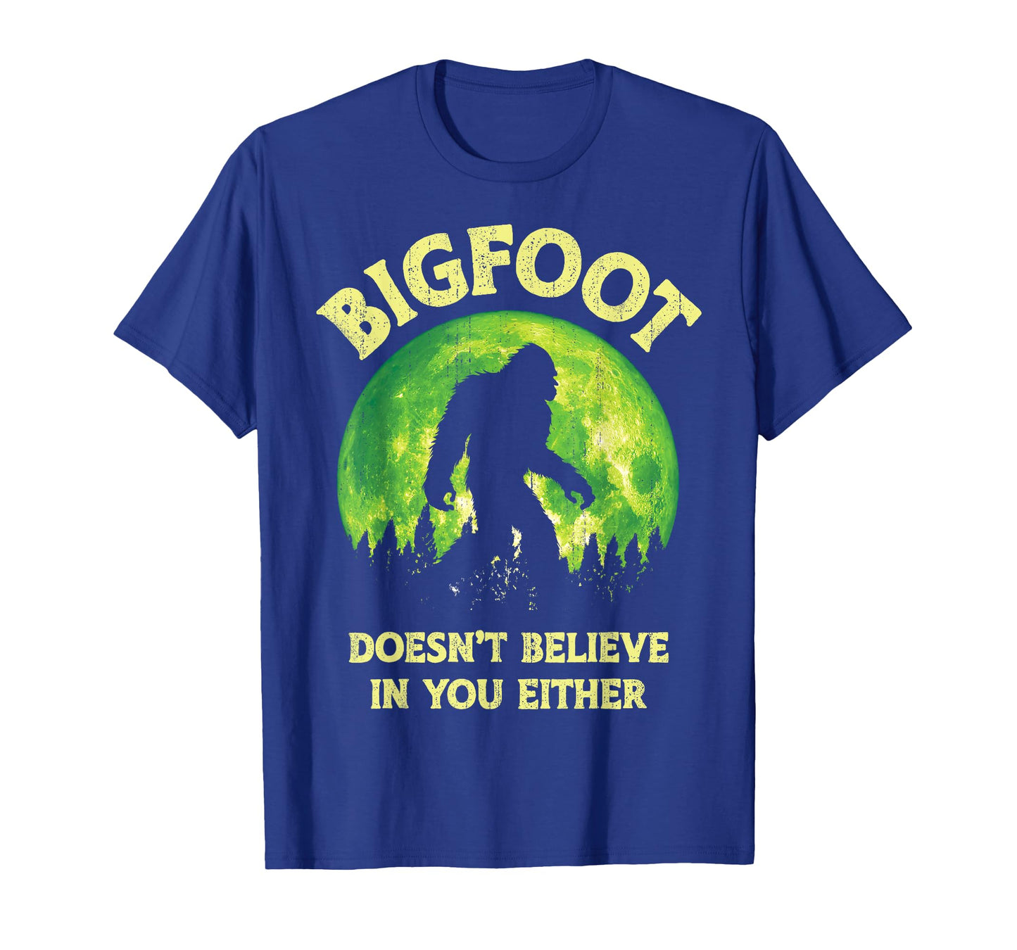 Bigfoot Doesn't Believe In You Either Funny Sasquatch Retro T-Shirt