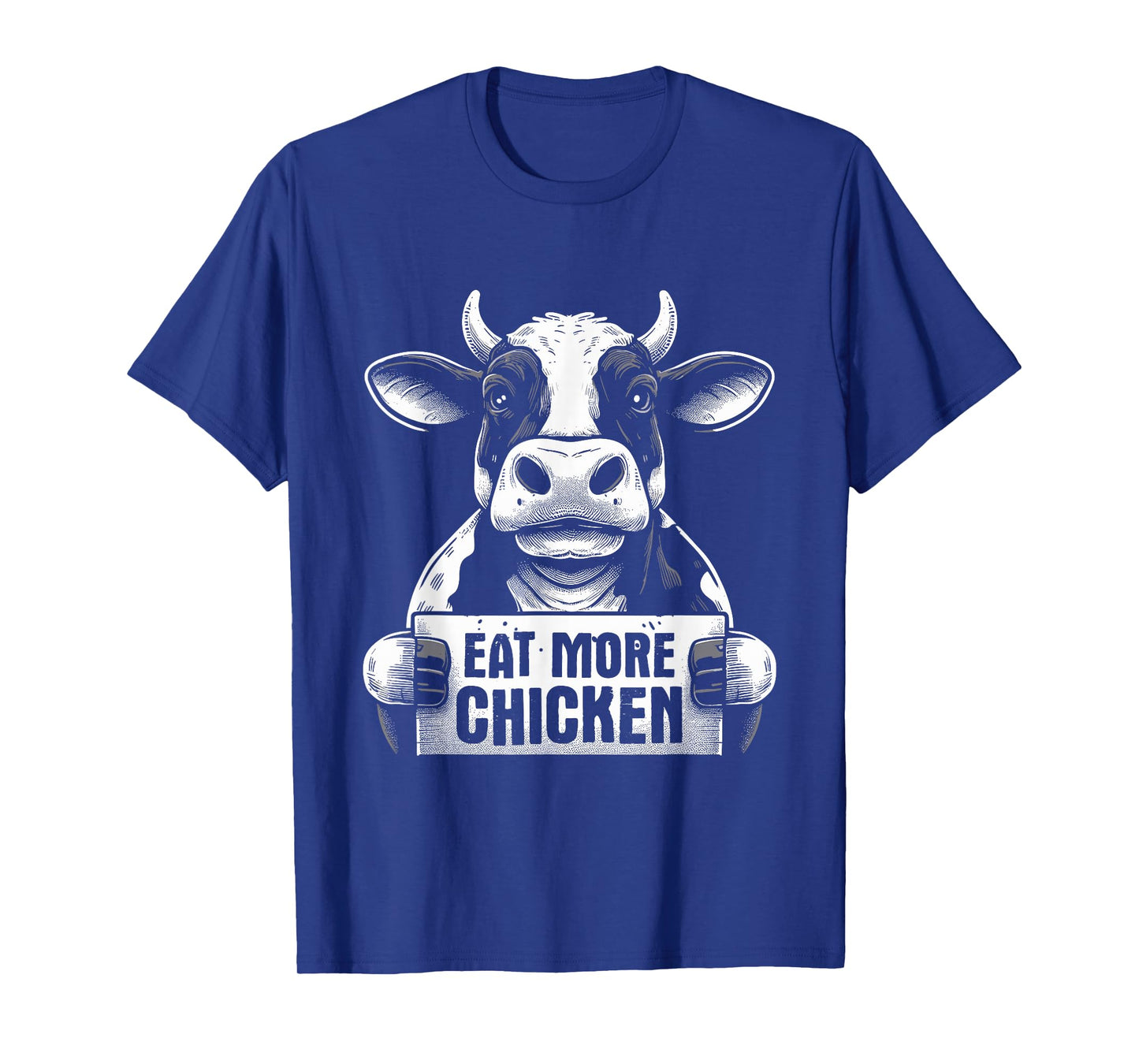 Eat More Chicken - Funny Sarcastic Cow Beef Meat BBQ Lover T-Shirt