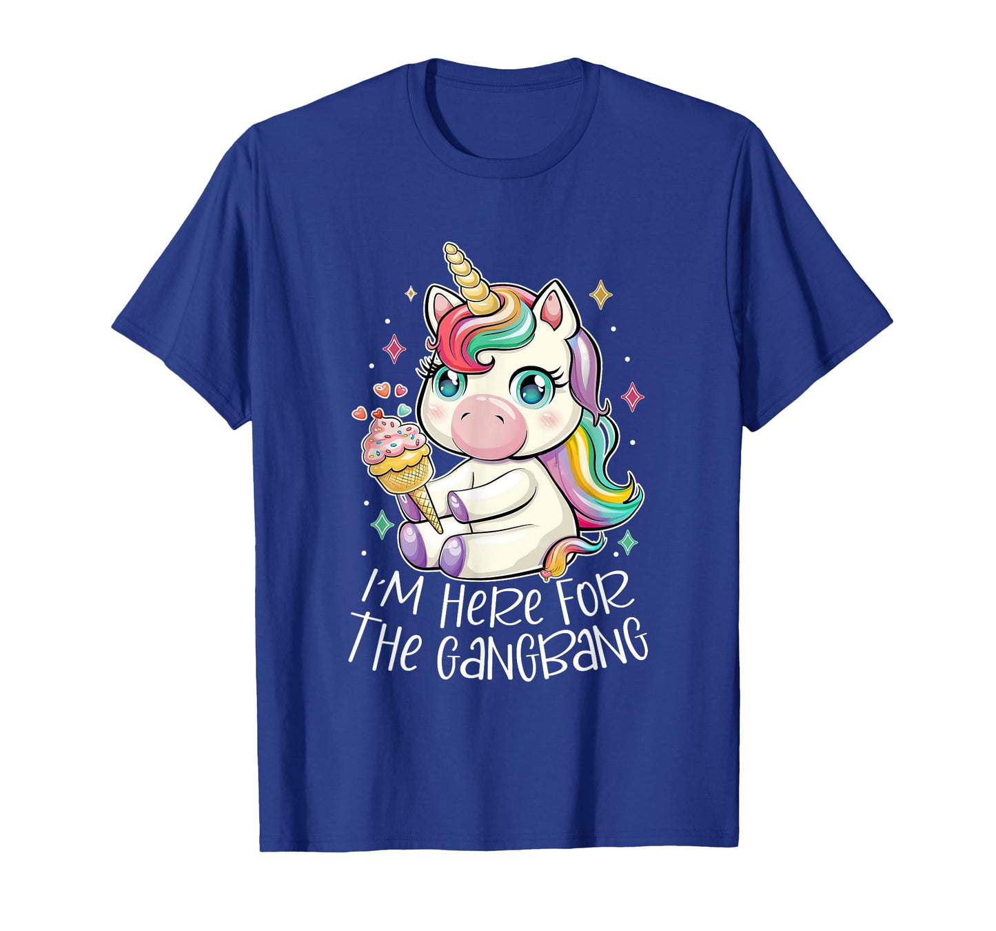 Lovely Unicorn Eat Ice Cream I'm Here For The Gangbang T-Shirt