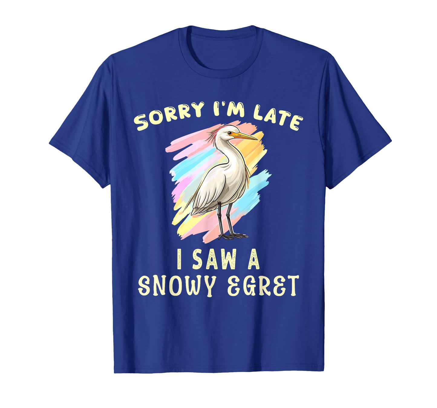 Sorry I'm Late I Saw A Snowy Egret Cute Bird Lover Birding T-Shirt