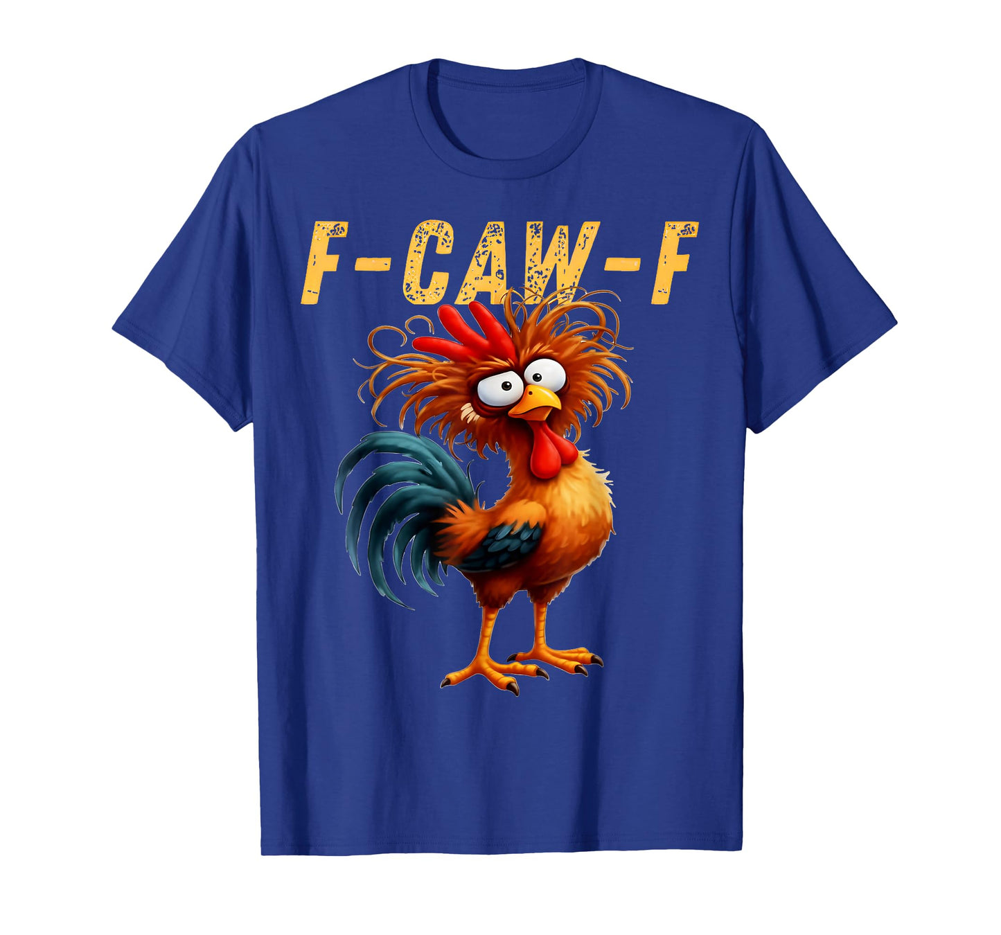 F-Caw-F Funny Chicken Humor F-Caw-F Quote Rooster Meme T-Shirt