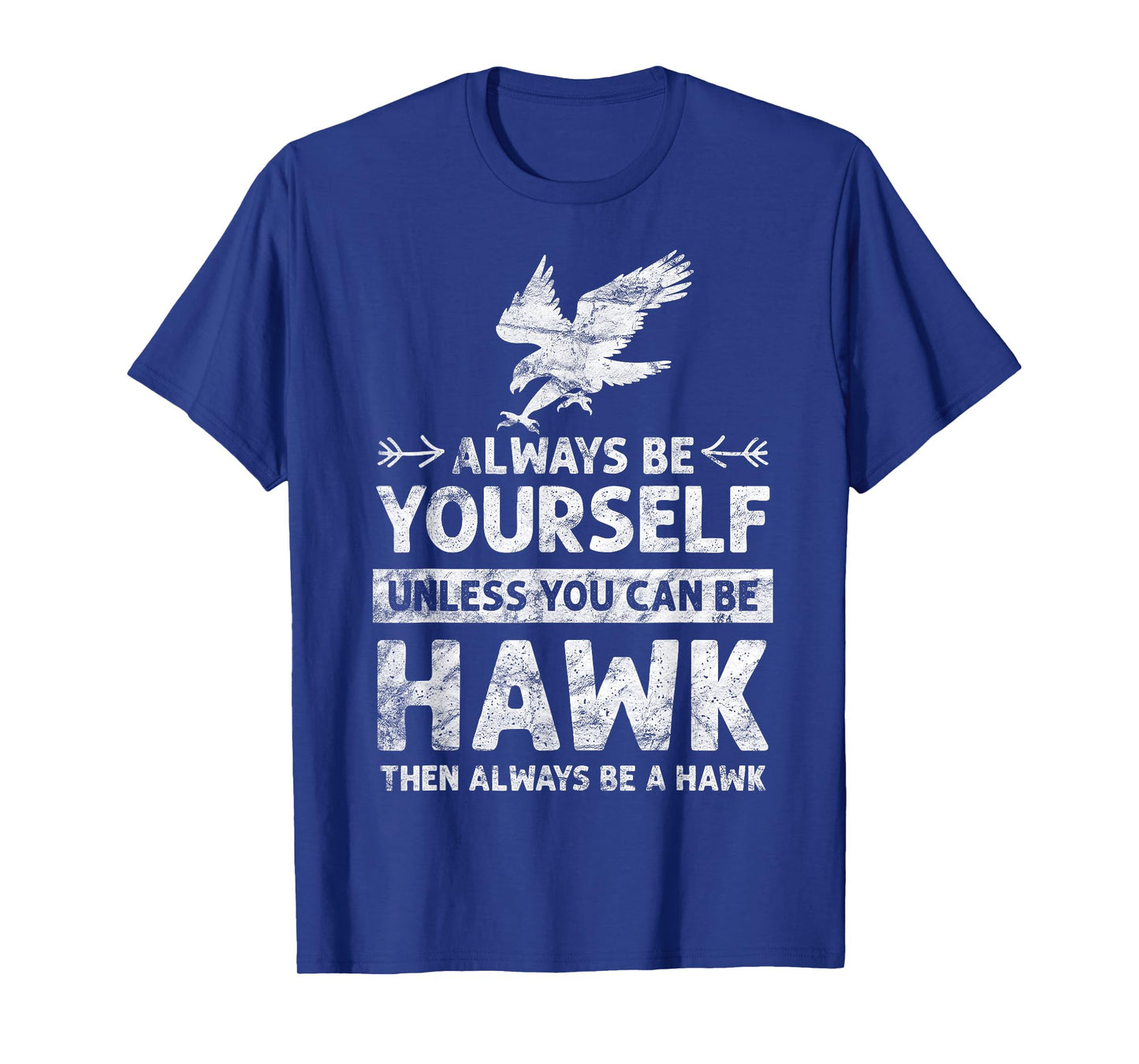 Always be Yourself Unless You Can be a HAWK vintage T-Shirt