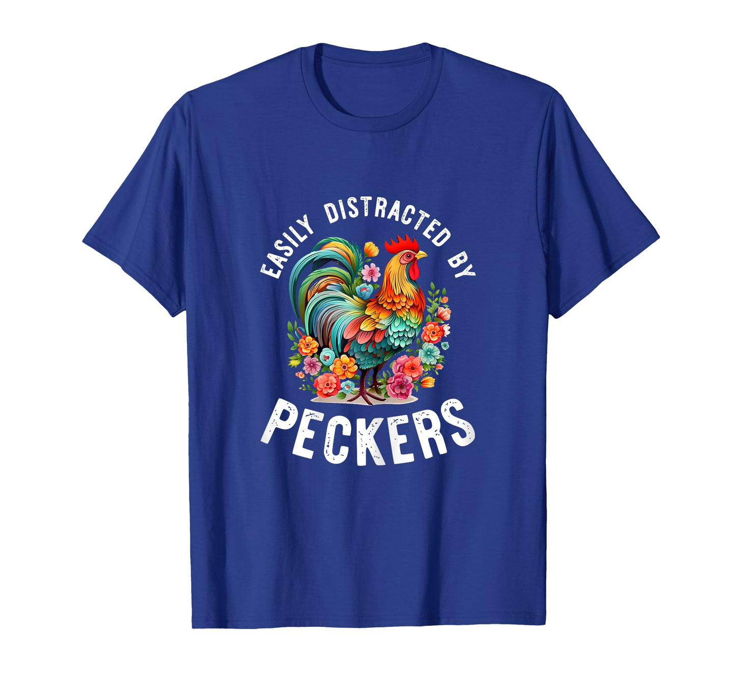 Easily Distracted By Peckers Shirt Funny Chicken Lover Gifts T-Shirt