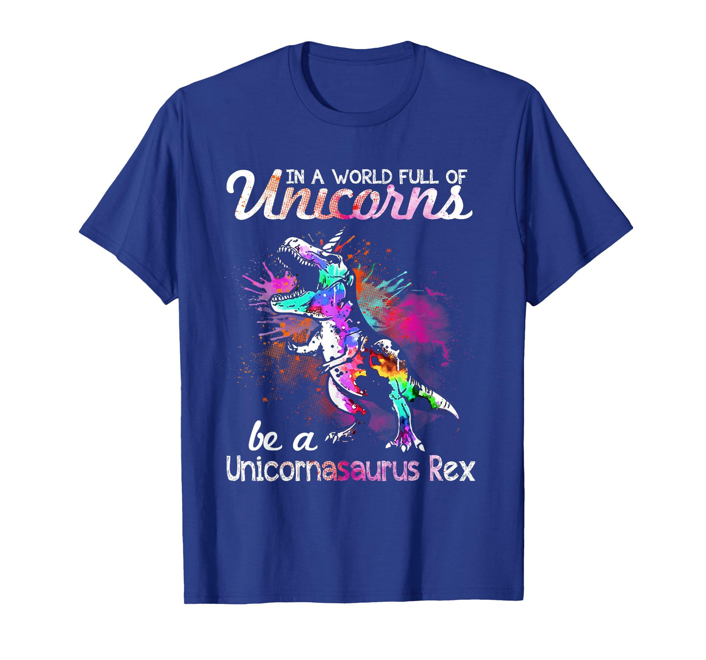 In A World Full Of Unicorns Be A Unicornasaurus Rex T-Shirt