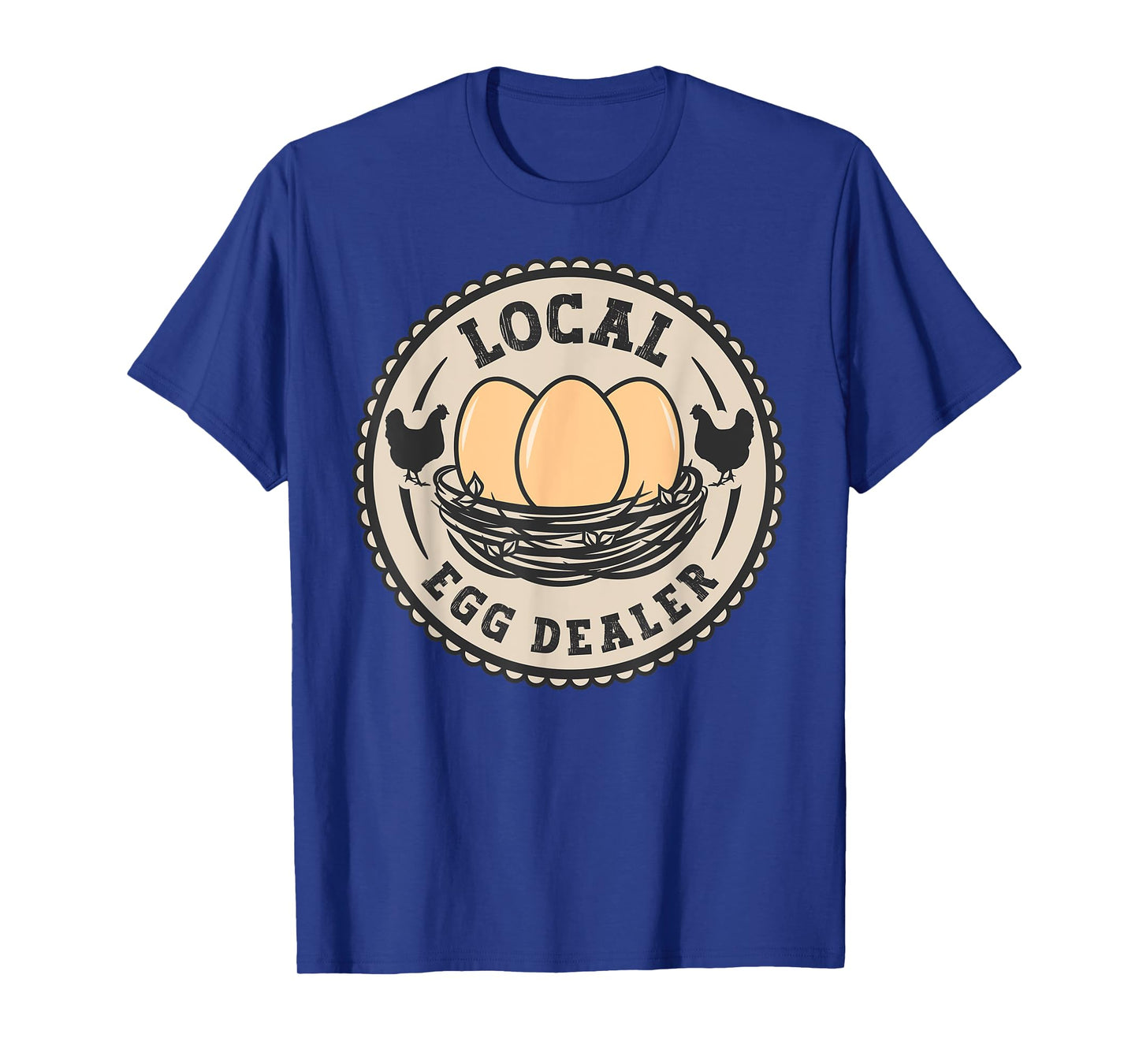 Local Egg Dealer For Women Men Farm Fresh Eggs Funny farm T-Shirt