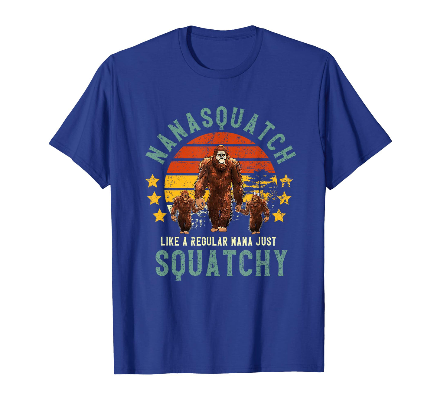 Nanasquatch Like A Nana Just Way More Squatchy Mother's Day T-Shirt