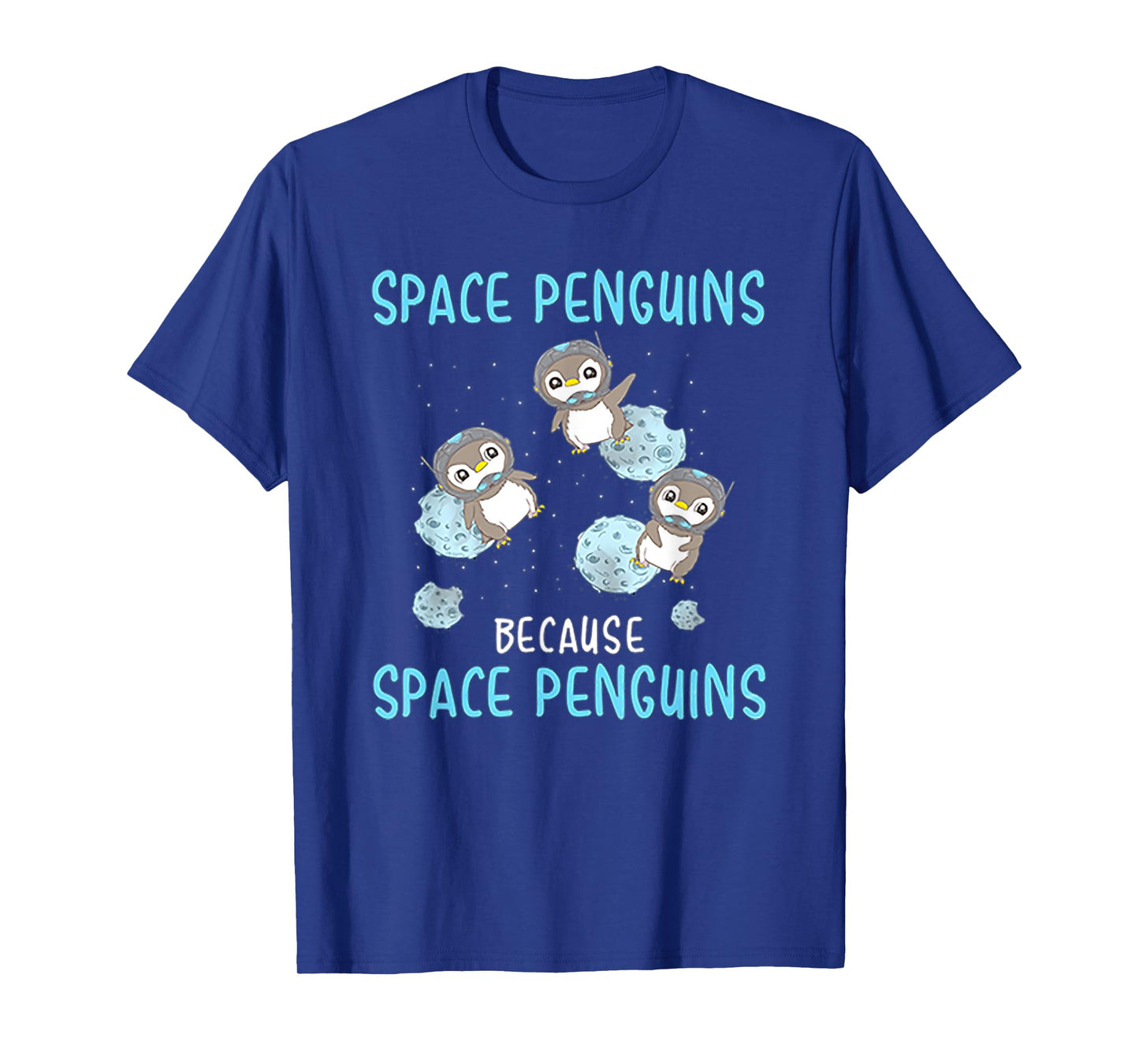 Space Penguins Because Space Penguins - Penguin T Shirt