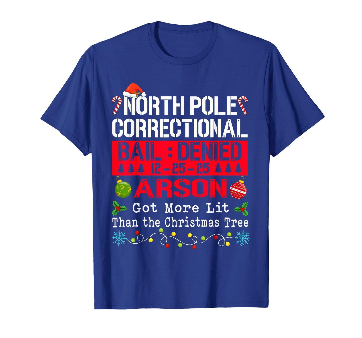 North Pole Correctional Arson More Lit Than Christmas Tree T-Shirt