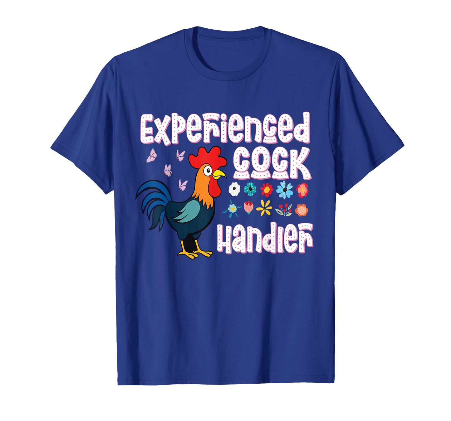 crazy inappropriatedesign Experienced Cock Handler Raunchy funny adult humor T-Shirt