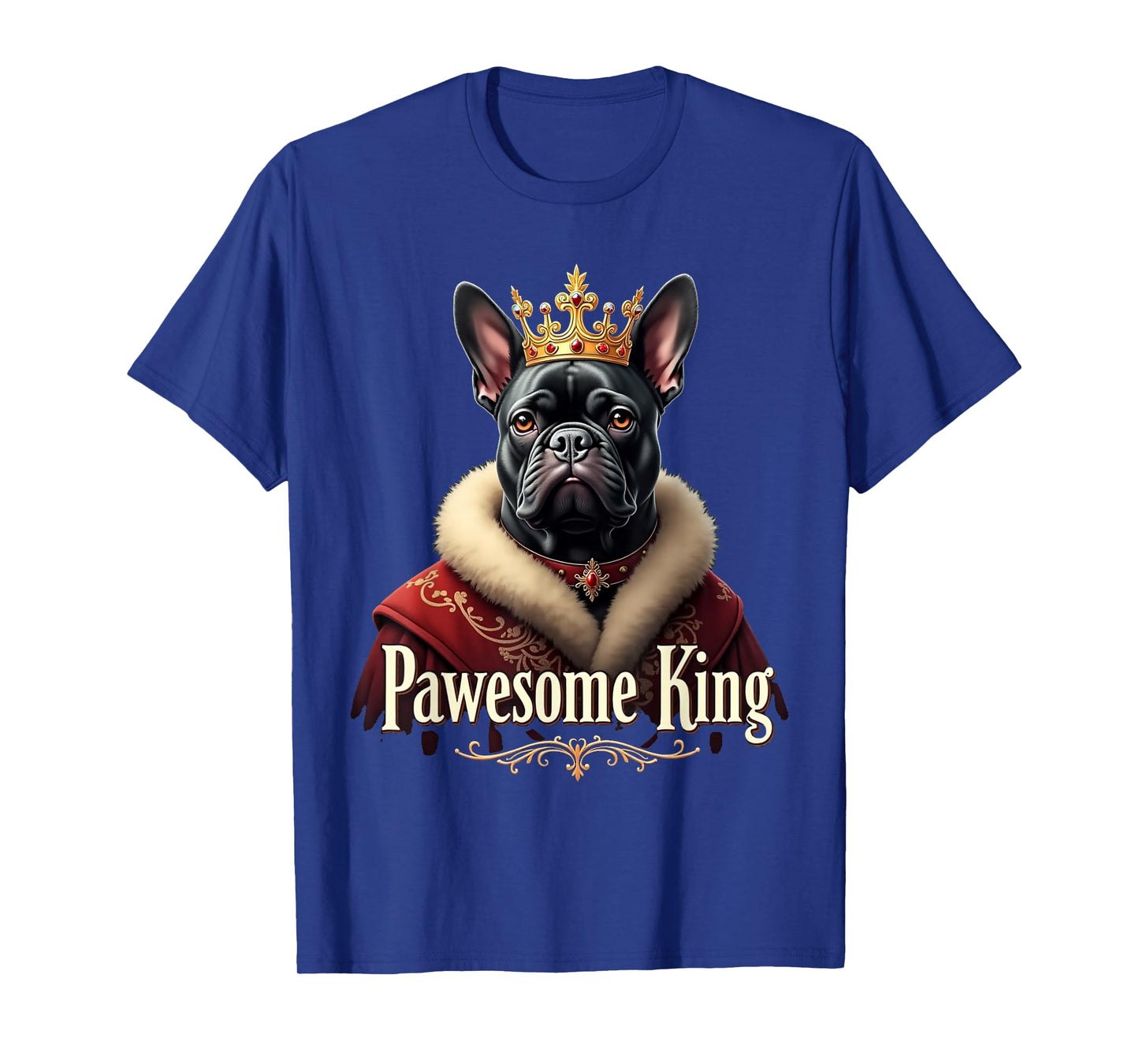 Funny Pawesome French Bulldog King Dog Frenchie Art T-Shirt