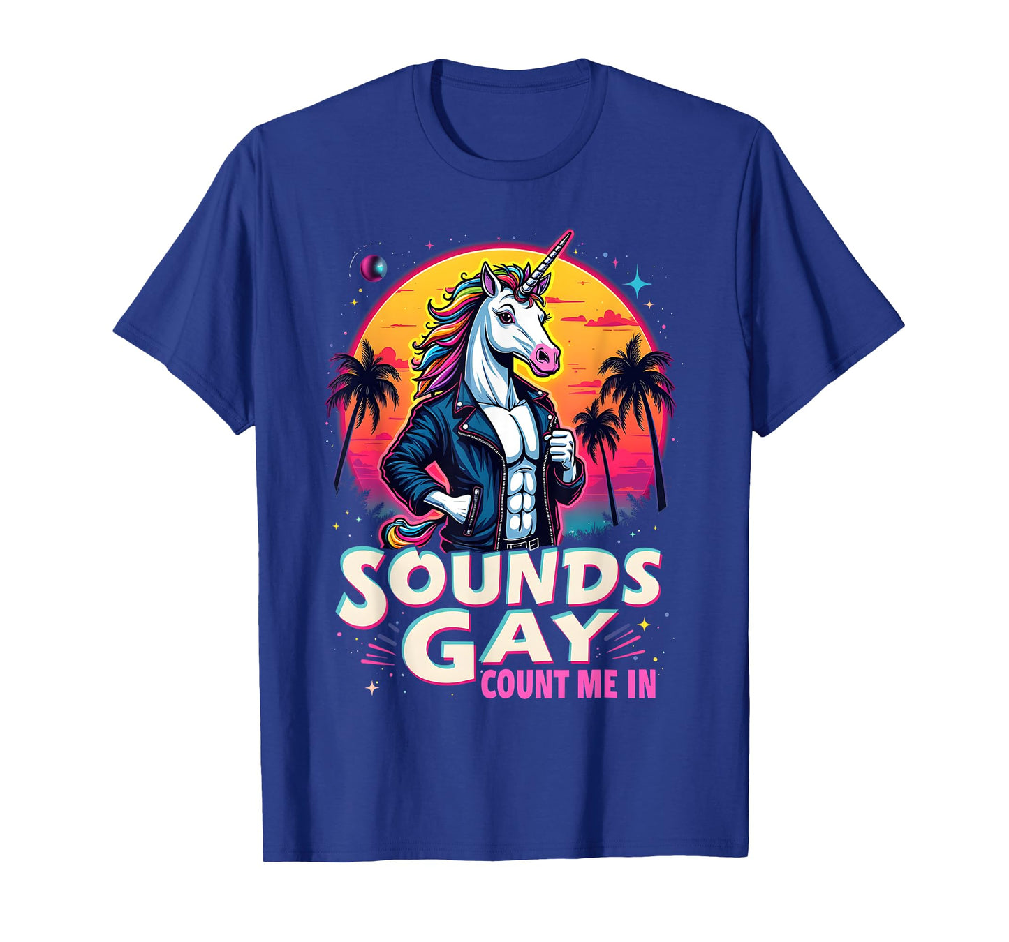 Funny Sounds Gay Count Me In Funny Pride Unicorn Graphic T-Shirt