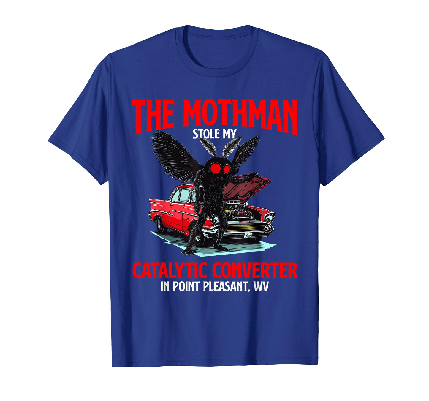 The Mothman Stole My Catalytic Converter Funny Cryptid WV T-Shirt