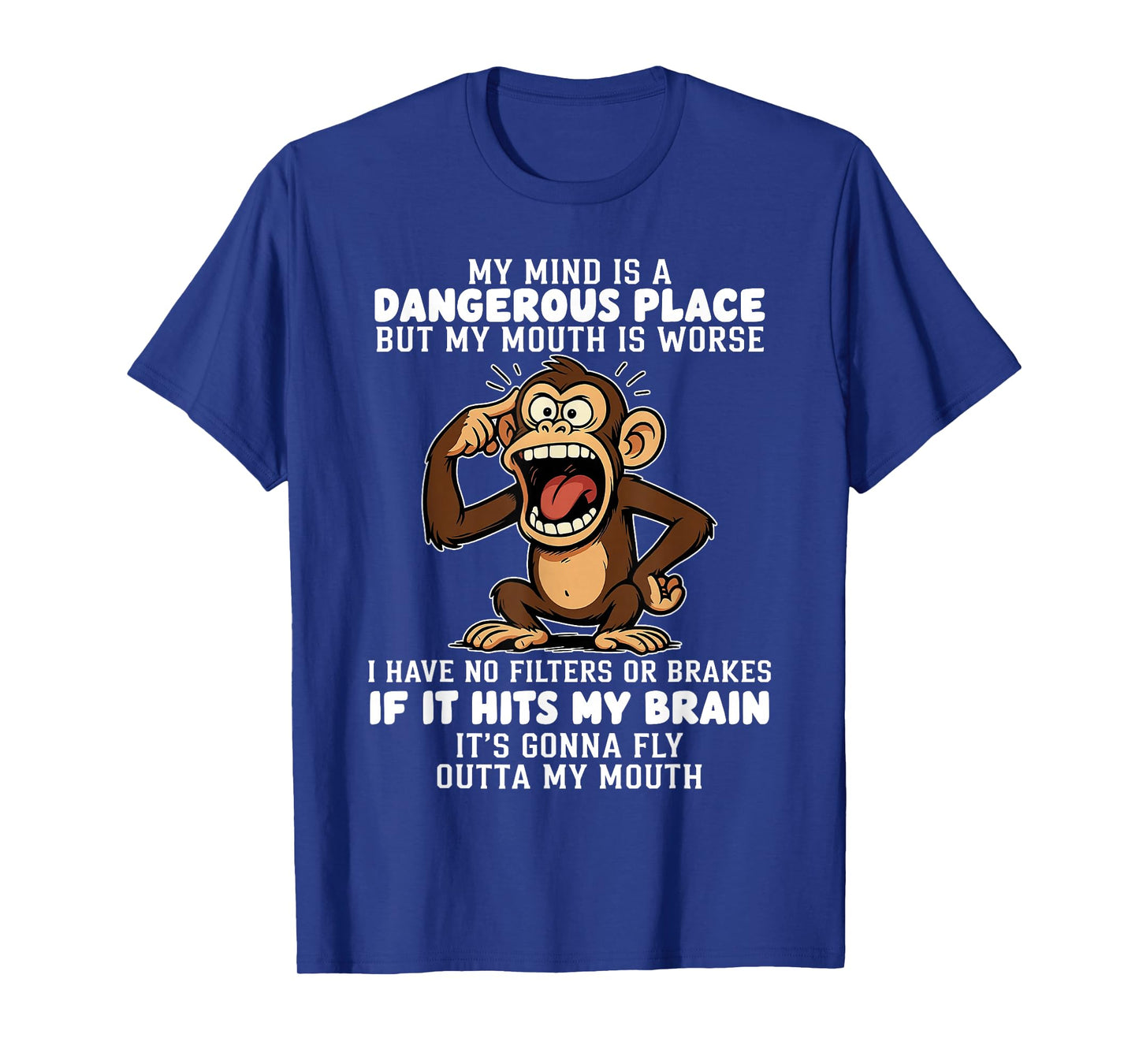 My Mind is A Dangerous Place But My Mouth is Worse Monkey T-Shirt