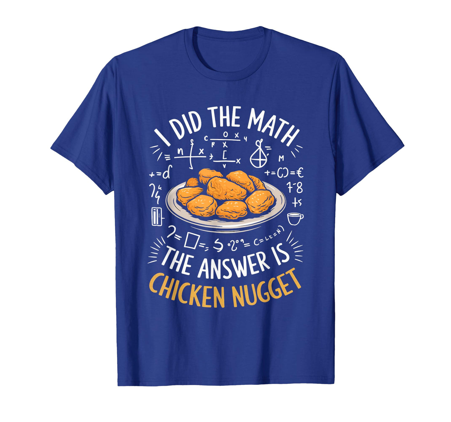 Food Lovers I Did The Math Answer Is Chicken Nugget T-Shirt