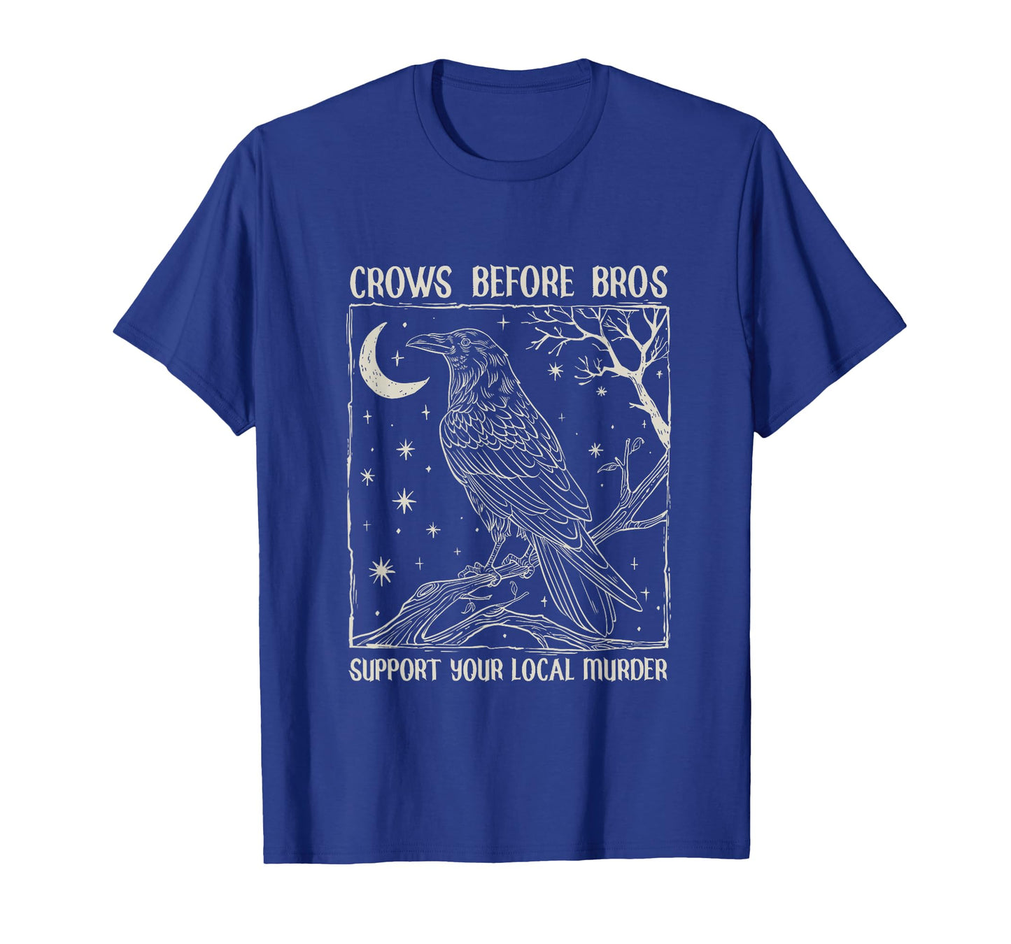 Crows Before Bros Support Your Local Murder Design Vintage T-Shirt