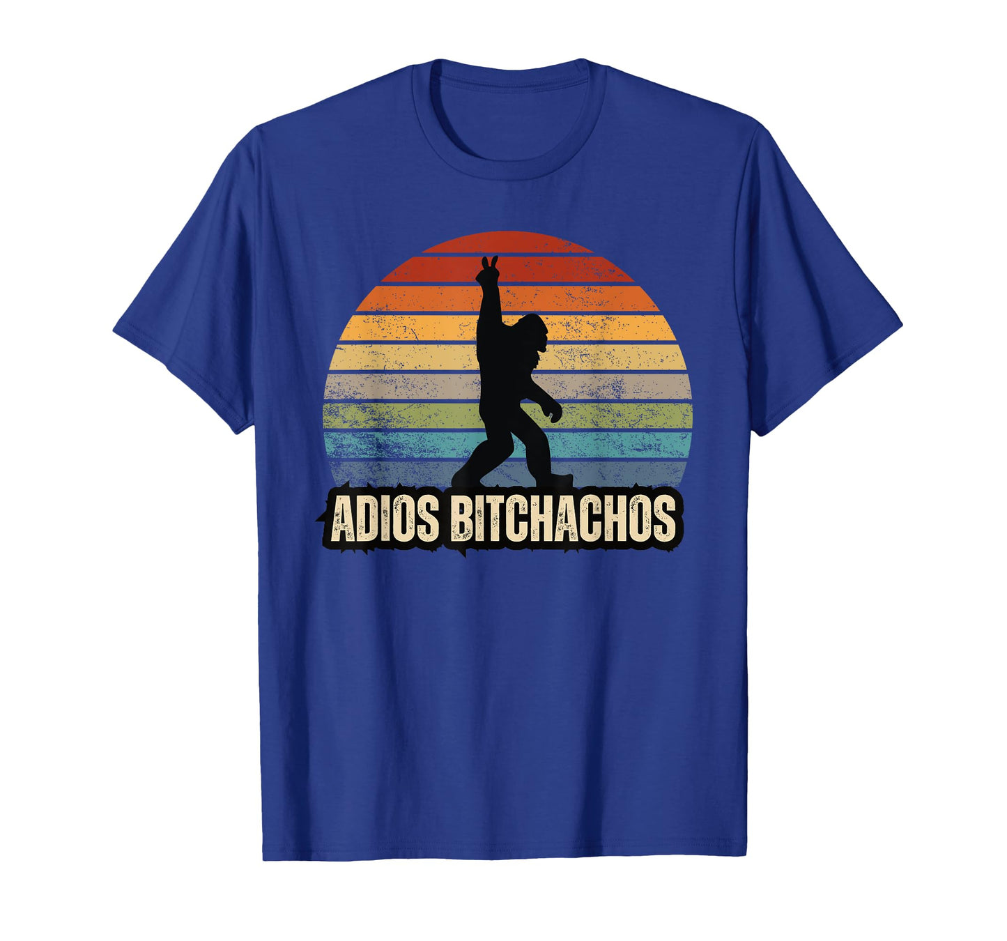 Adios Bitchachos Sasquatch BigFoot Funny T-Shirt